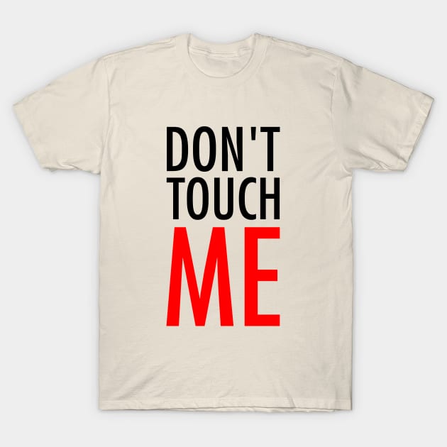 Don't Touch Me T-Shirt by germanX